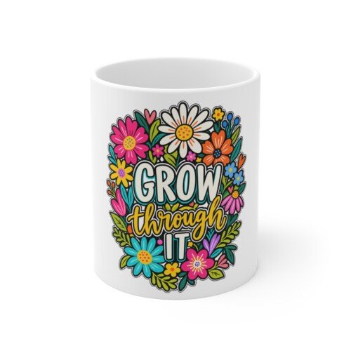 Grow Through It Mug 11oz